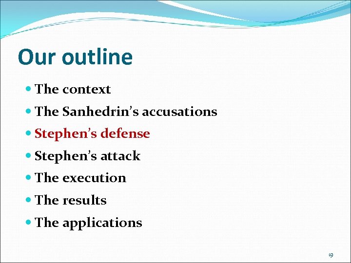 Our outline The context The Sanhedrin’s accusations Stephen’s defense Stephen’s attack The execution The
