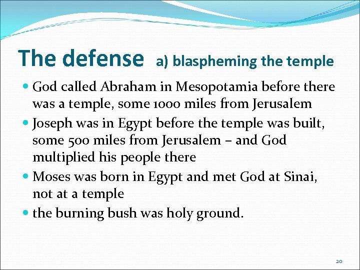 The defense a) blaspheming the temple God called Abraham in Mesopotamia before there was