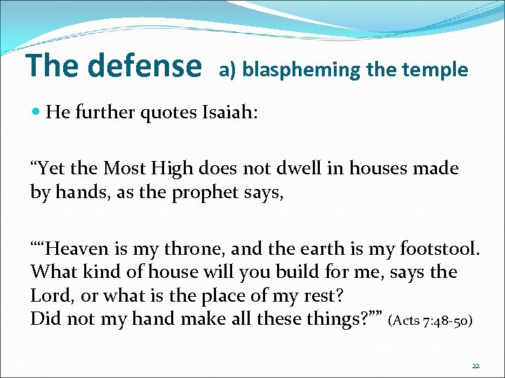 The defense a) blaspheming the temple He further quotes Isaiah: “Yet the Most High