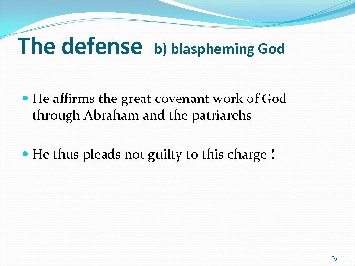 The defense b) blaspheming God He affirms the great covenant work of God through