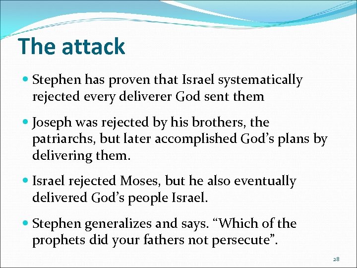 The attack Stephen has proven that Israel systematically rejected every deliverer God sent them