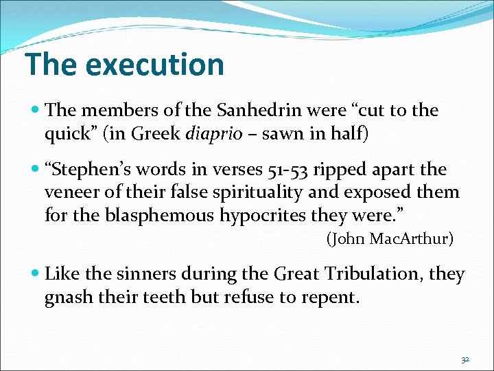 The execution The members of the Sanhedrin were “cut to the quick” (in Greek
