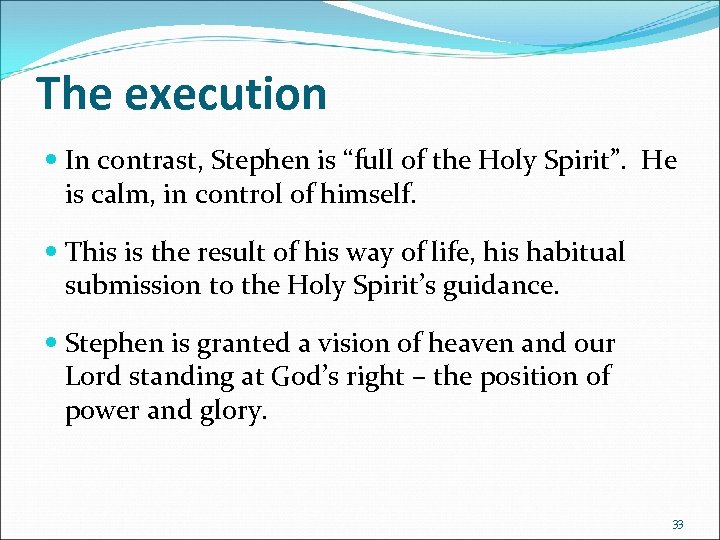 The execution In contrast, Stephen is “full of the Holy Spirit”. He is calm,