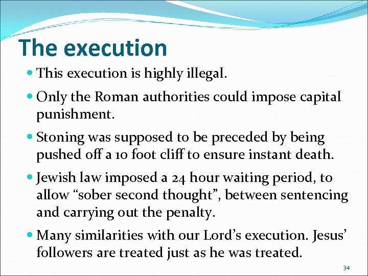The execution This execution is highly illegal. Only the Roman authorities could impose capital