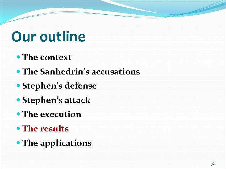 Our outline The context The Sanhedrin’s accusations Stephen’s defense Stephen’s attack The execution The