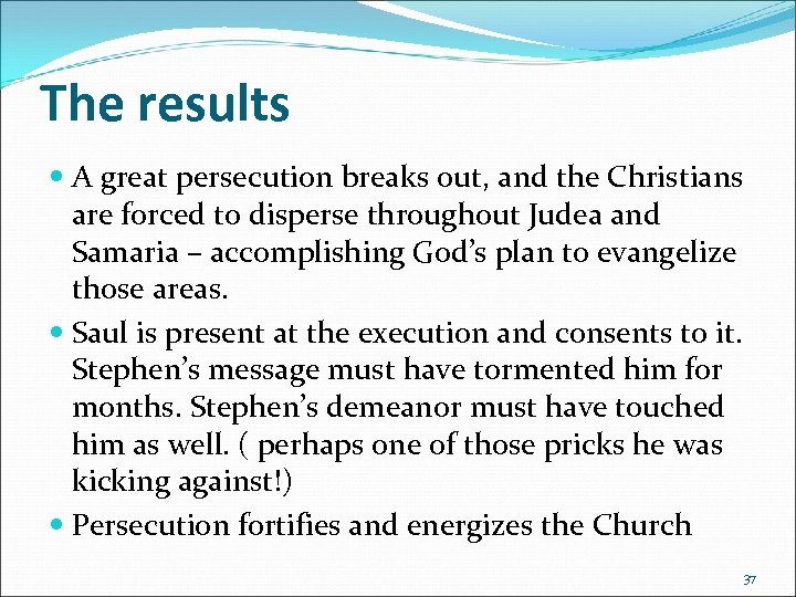 The results A great persecution breaks out, and the Christians are forced to disperse