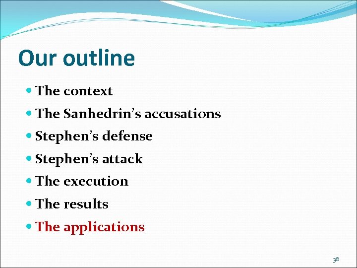 Our outline The context The Sanhedrin’s accusations Stephen’s defense Stephen’s attack The execution The