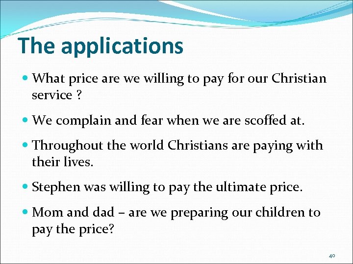 The applications What price are we willing to pay for our Christian service ?