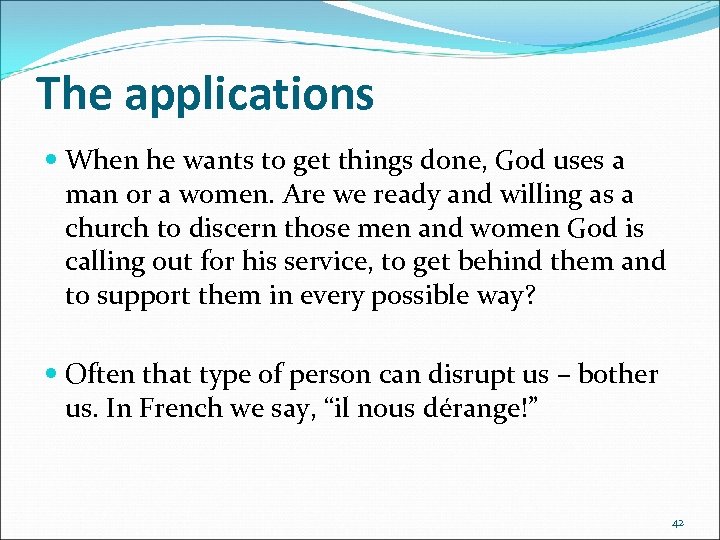 The applications When he wants to get things done, God uses a man or