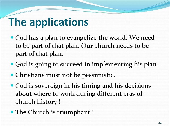 The applications God has a plan to evangelize the world. We need to be