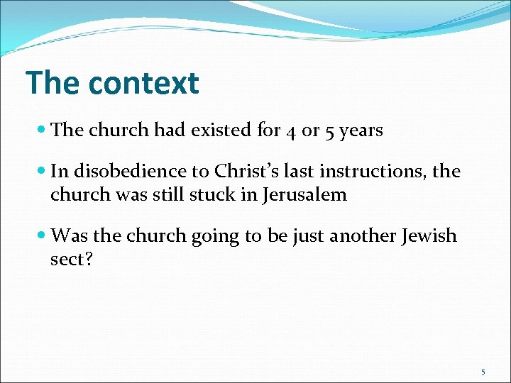 The context The church had existed for 4 or 5 years In disobedience to