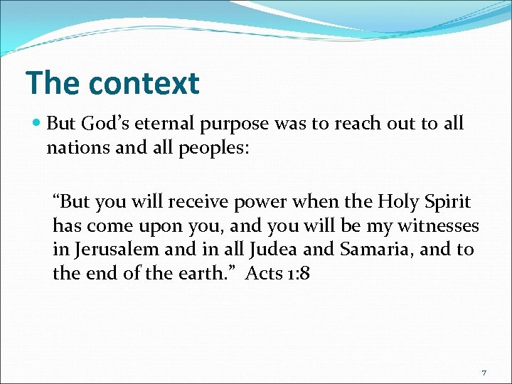 The context But God’s eternal purpose was to reach out to all nations and