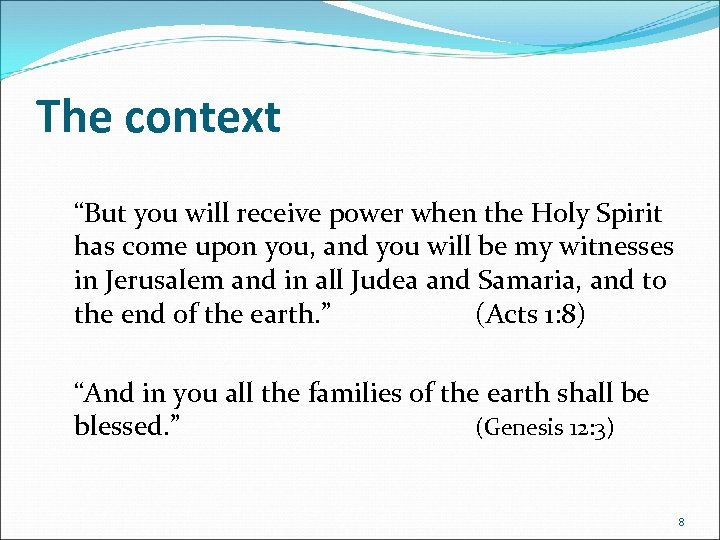 The context “But you will receive power when the Holy Spirit has come upon