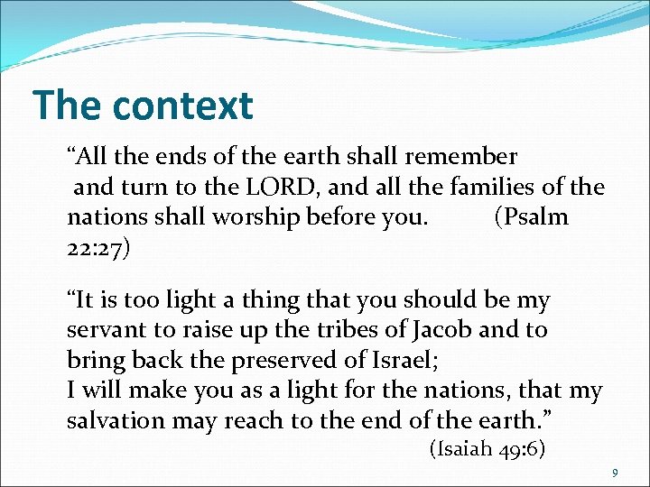 The context “All the ends of the earth shall remember and turn to the