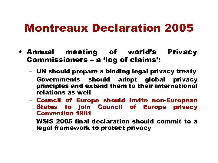 Montreaux Declaration 2005 • Annual meeting of world’s Privacy Commissioners – a ‘log of