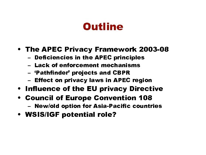 Outline • The APEC Privacy Framework 2003 -08 – – Deficiencies in the APEC