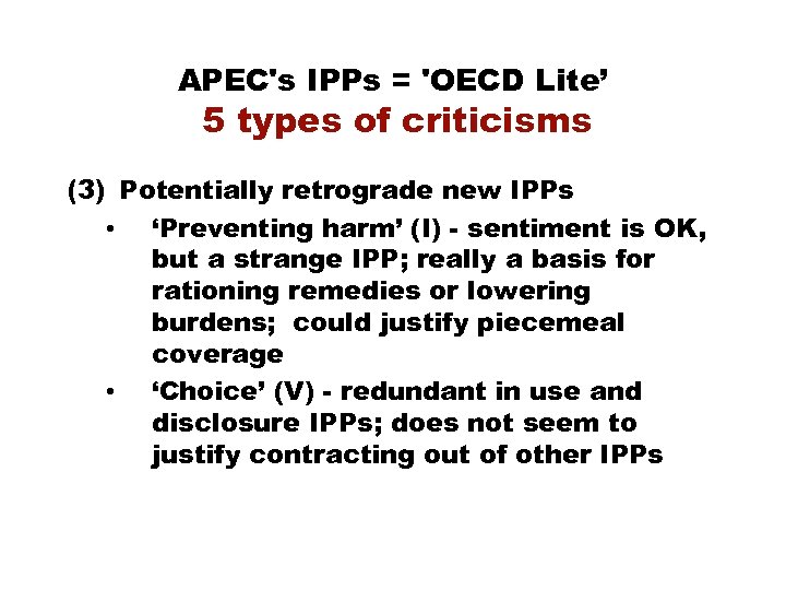 APEC's IPPs = 'OECD Lite’ 5 types of criticisms (3) Potentially retrograde new IPPs