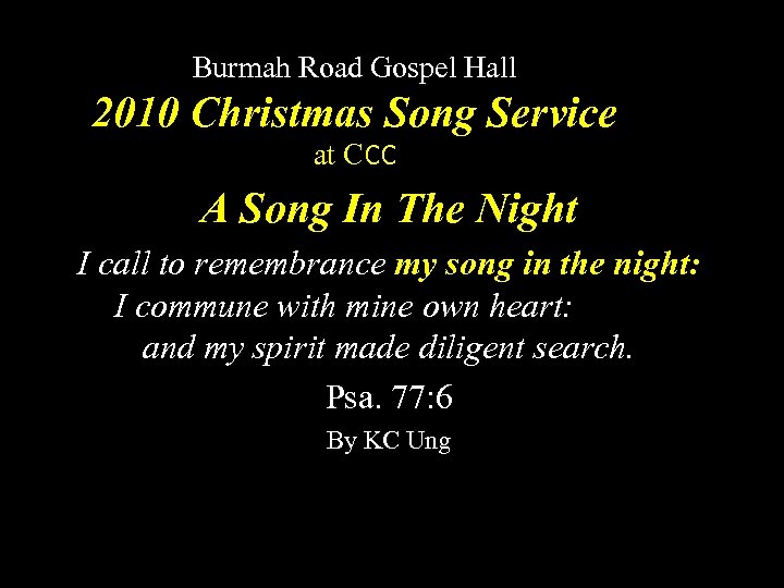 Burmah Road Gospel Hall 2010 Christmas Song Service at CCC A Song In The