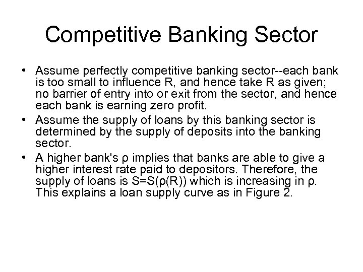 Competitive Banking Sector • Assume perfectly competitive banking sector--each bank is too small to