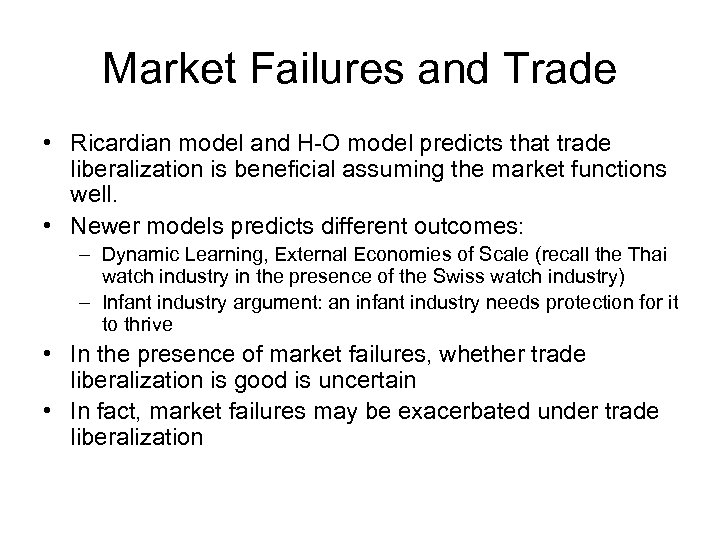 Market Failures and Trade • Ricardian model and H-O model predicts that trade liberalization