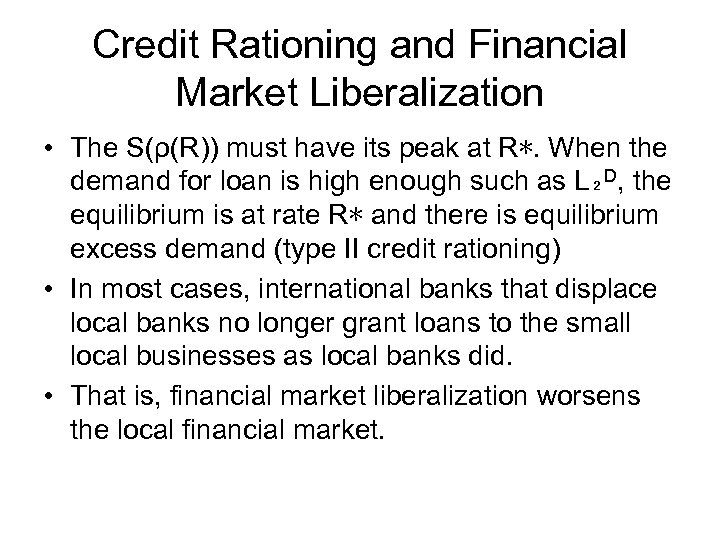 Credit Rationing and Financial Market Liberalization • The S(ρ(R)) must have its peak at