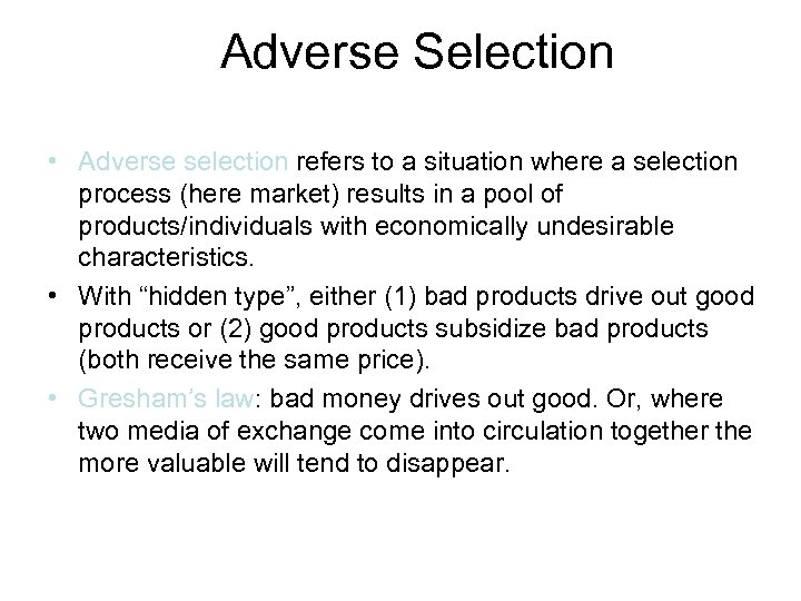 Adverse Selection • Adverse selection refers to a situation where a selection process (here