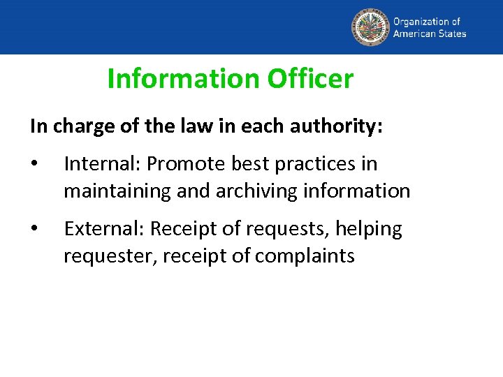 Information Officer In charge of the law in each authority: • Internal: Promote best
