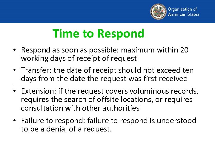 Time to Respond • Respond as soon as possible: maximum within 20 working days