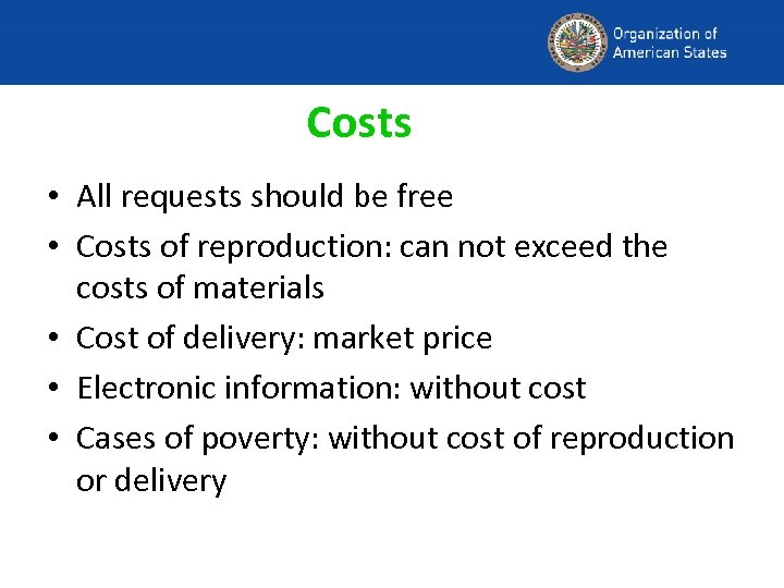 Costs • All requests should be free • Costs of reproduction: can not exceed