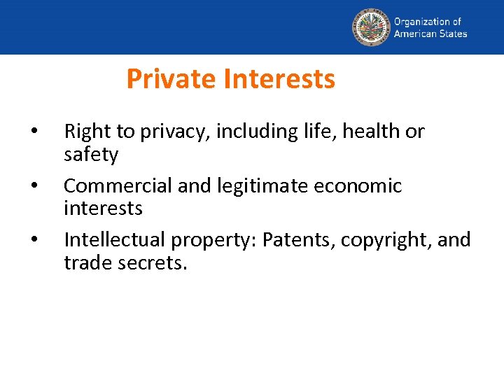 Private Interests • • • Right to privacy, including life, health or safety Commercial