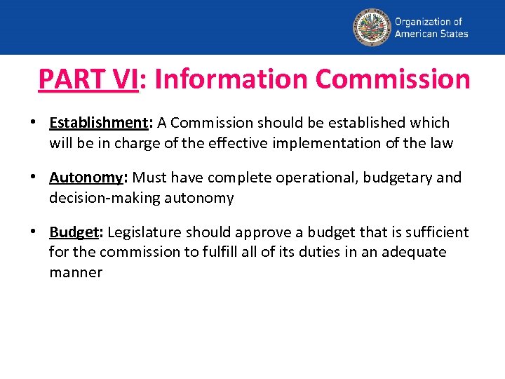 PART VI: Information Commission • Establishment: A Commission should be established which will be