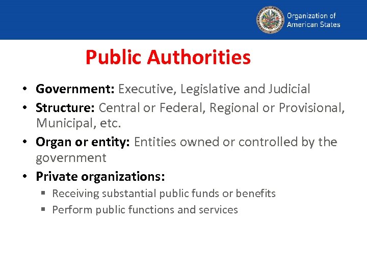 Public Authorities • Government: Executive, Legislative and Judicial • Structure: Central or Federal, Regional