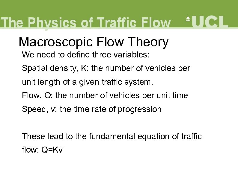Macroscopic Flow Theory We need to define three variables: Spatial density, K: the number