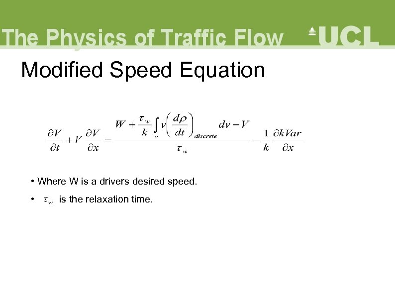 Modified Speed Equation • Where W is a drivers desired speed. • is the