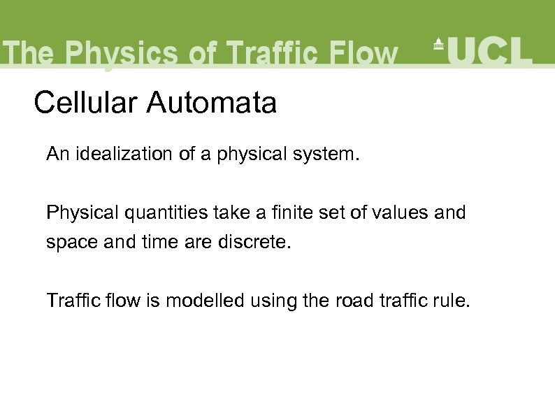 Cellular Automata An idealization of a physical system. Physical quantities take a finite set
