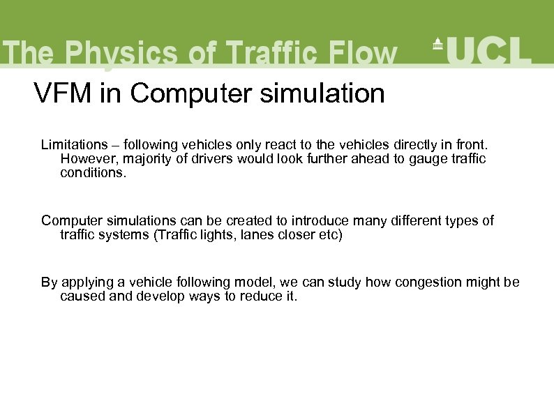 VFM in Computer simulation Limitations – following vehicles only react to the vehicles directly