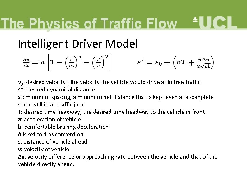 Intelligent Driver Model v 0: desired velocity ; the velocity the vehicle would drive
