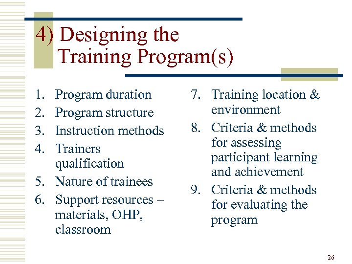4) Designing the Training Program(s) 1. 2. 3. 4. Program duration Program structure Instruction