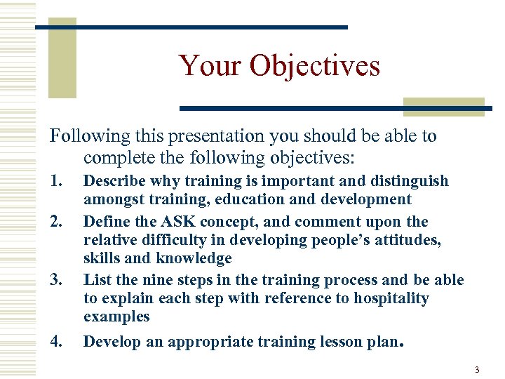 Your Objectives Following this presentation you should be able to complete the following objectives: