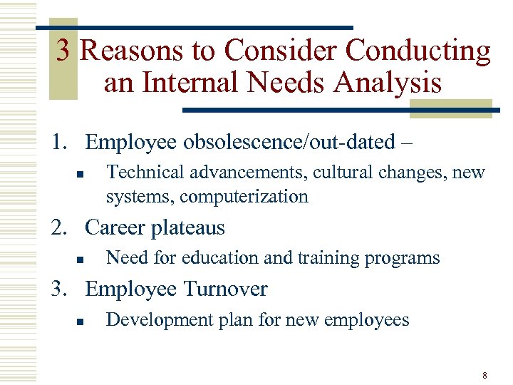 3 Reasons to Consider Conducting an Internal Needs Analysis 1. Employee obsolescence/out-dated – n