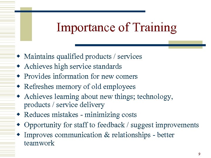 Importance of Training w w w Maintains qualified products / services Achieves high service