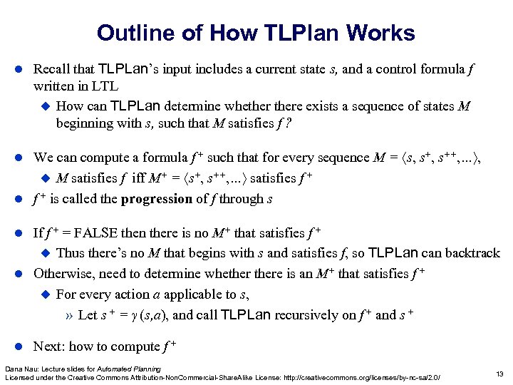 Outline of How TLPlan Works Recall that TLPLan’s input includes a current state s,