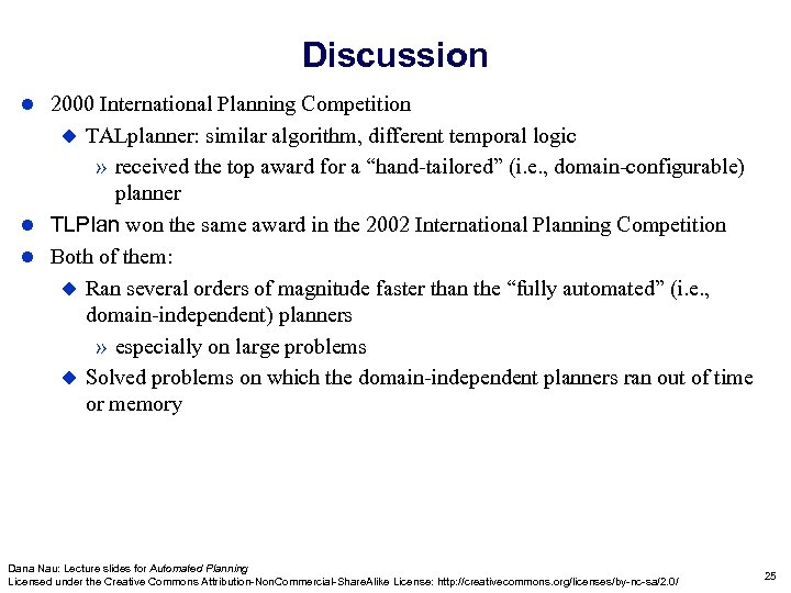 Discussion 2000 International Planning Competition TALplanner: similar algorithm, different temporal logic » received the