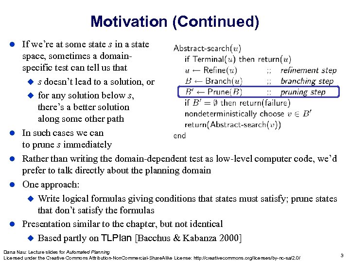 Motivation (Continued) If we’re at some state s in a state space, sometimes a