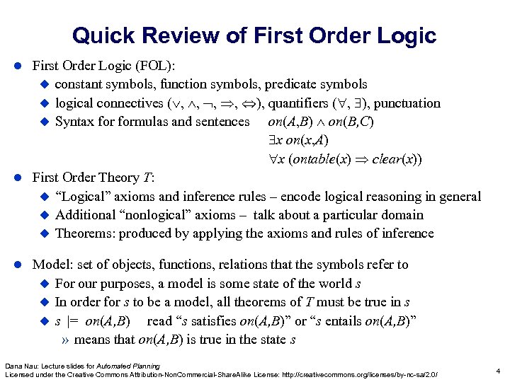 Quick Review of First Order Logic (FOL): constant symbols, function symbols, predicate symbols logical