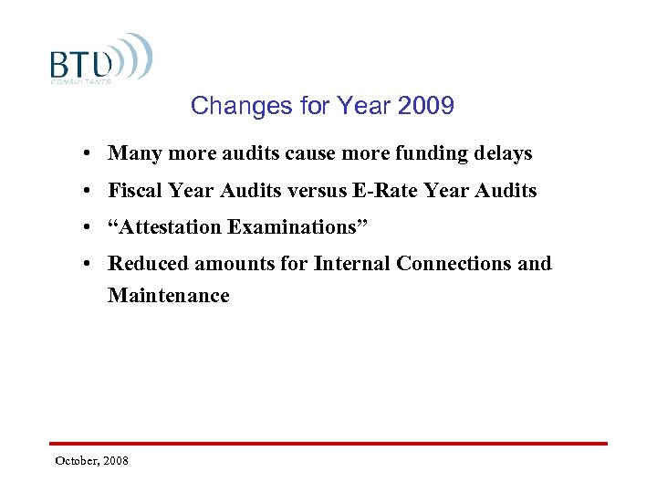 Changes for Year 2009 • Many more audits cause more funding delays • Fiscal