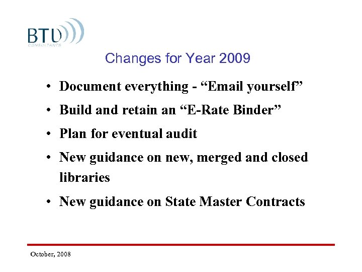 Changes for Year 2009 • Document everything - “Email yourself” • Build and retain