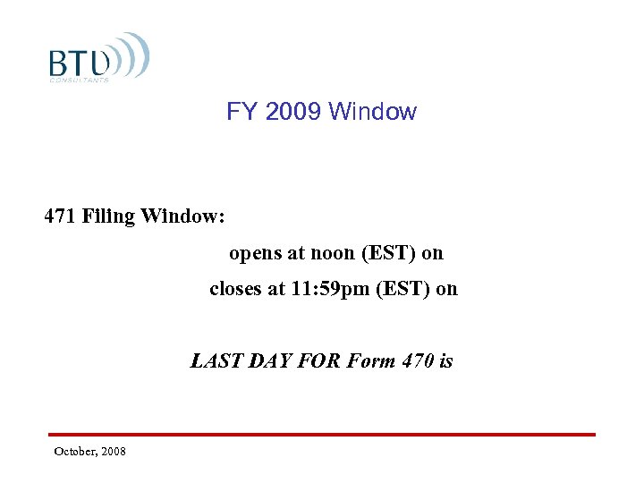 FY 2009 Window 471 Filing Window: opens at noon (EST) on closes at 11: