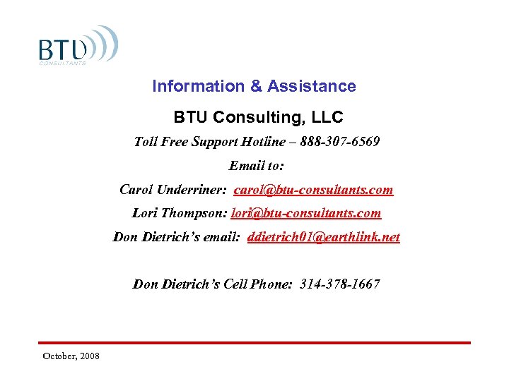 Information & Assistance BTU Consulting, LLC Toll Free Support Hotline – 888 -307 -6569