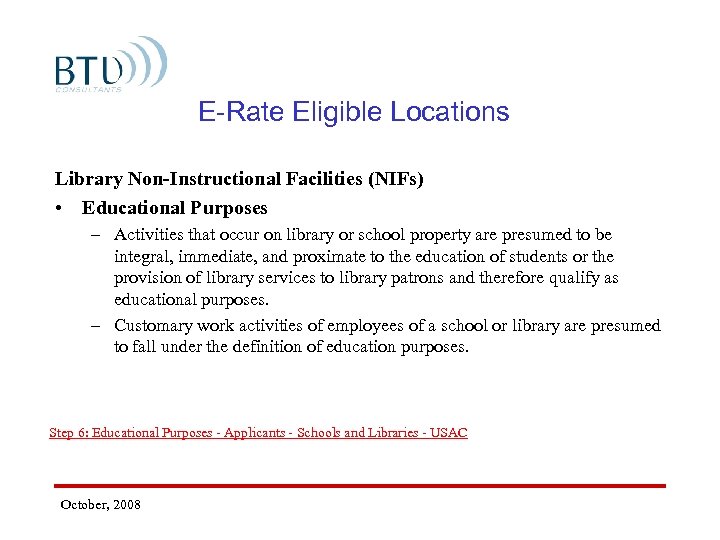 E-Rate Eligible Locations Library Non-Instructional Facilities (NIFs) • Educational Purposes – Activities that occur